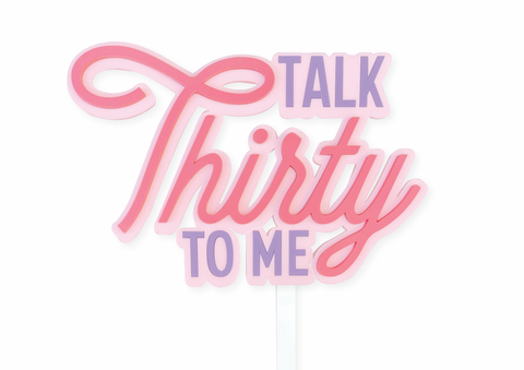 TALK THIRTY TO ME - Cake Topper